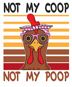 Not My Coop Not My Poop Poultry Hen Digital Art by Toms Tee Store