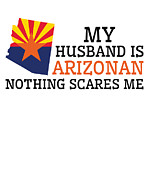 Nothing Scares Me Arizonan Husband Arizona Digital Art by Toms Tee Store