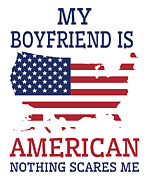 Nothing Scares Me My Boyfriend Is American USA Digital Art by Toms Tee Store