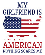 Nothing Scares Me My Girlfriend Is American USA Digital Art by Toms Tee Store