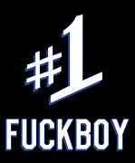 Number One 1 Fuckboy Digital Art by Flippin Sweet Gear