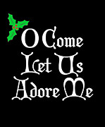 O Come Let Us Adore Me Digital Art by Flippin Sweet Gear