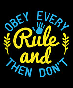 Obey every rule and then dont Digital Art by Jacob Zelazny