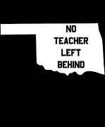 Oklahoma No Teacher Left Behind Protest Digital Art by Flippin Sweet Gear