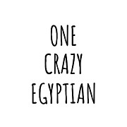 One Crazy Egyptian Funny Egypt Gift for Unstable Men Mad Women Nationality Quote Him Her Gag Joke Digital Art by Jeff Creation