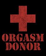 Orgasm Donor Digital Art by Flippin Sweet Gear