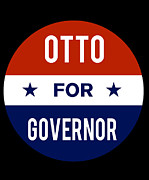 Otto For Governor Digital Art by Flippin Sweet Gear