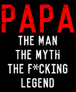 Papa The Fucking Legend Fathers Day Digital Art by Flippin Sweet Gear