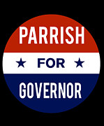 Parrish For Governor Digital Art by Flippin Sweet Gear