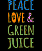 Peace Love And Green Juice Digital Art by Flippin Sweet Gear