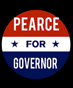 Pearce For Governor Digital Art by Flippin Sweet Gear