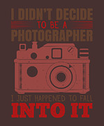 Photograph Gift I Didn't Decide To Be A Photographer Photo Lover Digital Art by Jeff Creation