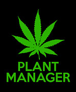 Plant Manager Weed Pot Cannabis Digital Art by Flippin Sweet Gear