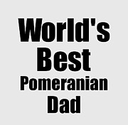 Pomeranian Dad Dog Lover World's Best Funny Gift Idea For My Pet Owner Digital Art by Jeff Creation