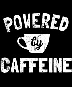 Powered by Caffeine Funny Coffee Digital Art by Flippin Sweet Gear