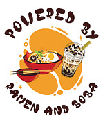 Powered By Ramen And Boba Tea Japanese Food Anime Digital Art by Toms Tee Store