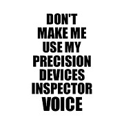 Precision Devices Inspector Voice Gift for Coworkers Funny Present Idea Digital Art by Jeff Creation