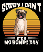 Pug Lover No Bones Day Pug Cute Pet Digital Art by Toms Tee Store