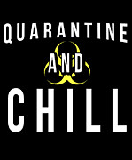 Quarantine and Chill Digital Art by Flippin Sweet Gear