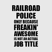 Railroad Police Freaking Awesome Funny Gift for Coworker Job Prank Gag Idea Digital Art by Jeff Creation