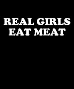 Real Girls Eat Meat Digital Art by Flippin Sweet Gear