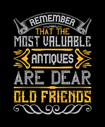 Remember that the most valuable antiques are dear old friends Digital Art by Jacob Zelazny