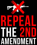 Repeal The 2nd Amendment Gun Control Digital Art by Flippin Sweet Gear