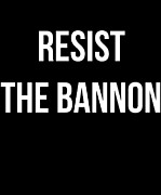 Resist The Bannon Digital Art by Flippin Sweet Gear