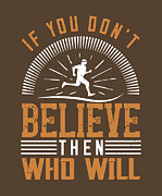 Runner Gift If You Don't Believe Then Who Will Digital Art by Jeff Creation