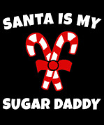 Santa is My Sugar Daddy Candy Cane Christmas Digital Art by Flippin Sweet Gear