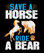 Save a horse ride a bear Digital Art by Jacob Zelazny
