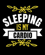 Sleeping is my cardio Digital Art by Jacob Zelazny