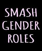 Smash Gender Roles Digital Art by Flippin Sweet Gear