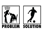 Soccer Soccer Player Football Statement Problem Solution Digital Art by Toms Tee Store