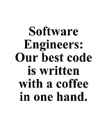Software Engineers Our Best Code Is Written With A Coffee In One Hand Digital Art by Jeff Creation