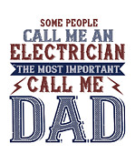 Some people call me an electrician the most important call me dad Digital Art by Jacob Zelazny