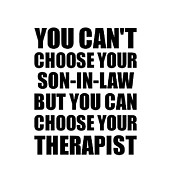 Son-In-Law You Can't Choose Your Son-In-Law But Therapist Funny Gift Idea Hilarious Witty Gag Joke Digital Art by Jeff Creation
