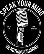 Speak Your Mind Or Nothing Changed Digital Art by Jacob Zelazny