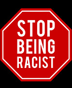 Stop Being Racist Digital Art by Flippin Sweet Gear