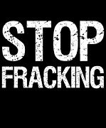 Stop Fracking Digital Art by Flippin Sweet Gear