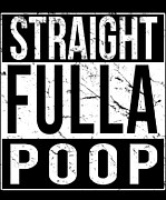 Straight Fulla Poop Digital Art by Flippin Sweet Gear