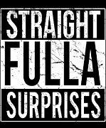 Straight Fulla Surprises Digital Art by Flippin Sweet Gear