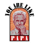 Stranger Things You Are Like Papa Digital Art by Kirania Finest