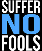 Suffer No Fools Digital Art by Flippin Sweet Gear