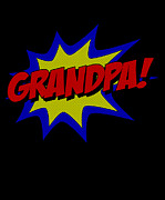 Superhero Grandpa Digital Art by Flippin Sweet Gear