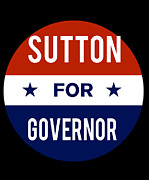 Sutton For Governor Digital Art by Flippin Sweet Gear