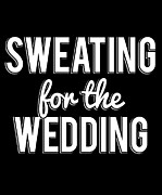 Sweating For The Wedding Digital Art by Flippin Sweet Gear