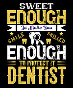 Sweet enough to make you smile skilled enough to protect it dentist Digital Art by Jacob Zelazny