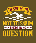 Swimmer Gift To Swim Or Not To Swim Funny Swimming Lover Digital Art by Jeff Creation