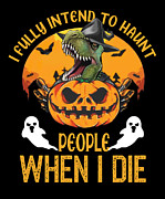 T. Rex i fully intend to haunt people Digital Art by Fancy Lifestyle Art